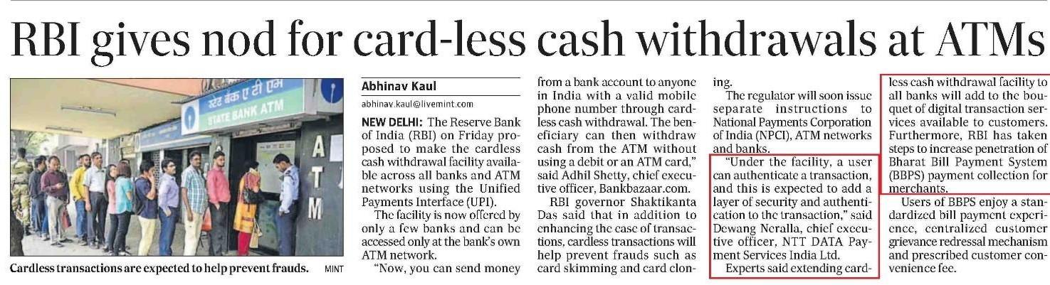 Dewang Neralla, chief executive officer, NTT DATA Payment Services India Ltd said, “Under the card-less cash withdrawal facility, a user can authenticate a transaction, and this is expected to add a layer of security and authentication to the transaction. This will also prevent frauds happening due to skimming of card or card cloning.”